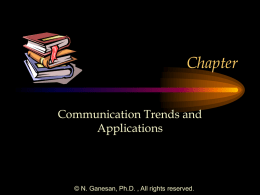 Chapter Communication Trends and Applications  © N. Ganesan, Ph.D. , All rights reserved.
