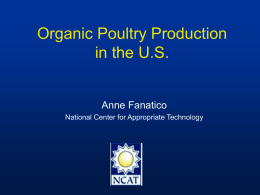 Organic Poultry Production in the U.S.  Anne Fanatico National Center for Appropriate Technology.