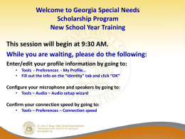 Welcome to Georgia Special Needs Scholarship Program New School Year Training This session will begin at 9:30 AM. While you are waiting, please do.