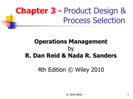 Chapter 3 - Product Design & Process Selection Operations Management by R. Dan Reid & Nada R.