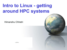 Intro to Linux - getting around HPC systems Himanshu Chhetri  Qu i c k T i m e ™ a n d a T.