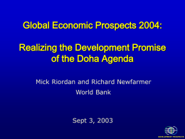 Global Economic Prospects 2004: Realizing the Development Promise of the Doha Agenda Mick Riordan and Richard Newfarmer  World Bank  Sept 3, 2003