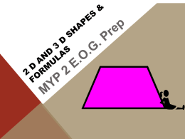 2 D AND 3 D SHAPES & FORMULAS 2 D AND 3 D SHAPES & FORMULAS  Click on the link.  Area and.