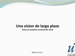 Una vision de largo plazo Hacia un proyecto nacional de salud  Ruben Torres.