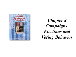 Chapter 8 Campaigns, Elections and Voting Behavior Who Is Eligible to Run for Office • there are few eligibility requirements to run for most.