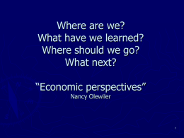 Where are we? What have we learned? Where should we go? What next? “Economic perspectives” Nancy Olewiler.