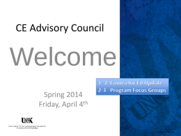 Counseling and School Psychology  CE Advisory Council  Welcome Spring 2014 Friday, April 4th  Advisory CSP S14.pptx.