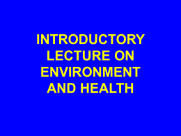 INTRODUCTORY LECTURE ON ENVIRONMENT AND HEALTH DR. AYESHA HUMAYUN ASSISTANT PROFESSOR & PUBLIC HEALTH CONSULTANT AT COMMUNITY HEALTH SCIENCES FMH, COLLEGE OF MEDICINE & DENTISTRY, SHADMAN, LAHORE, PAKISTAN.
