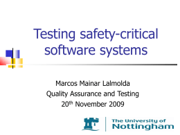Testing safety-critical software systems Marcos Mainar Lalmolda Quality Assurance and Testing 20th November 2009