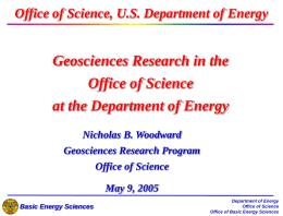 Office of Science, U.S. Department of Energy  Geosciences Research in the Office of Science at the Department of Energy Nicholas B.