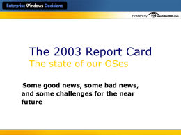 Hosted by  The 2003 Report Card The state of our OSes  Some good news, some bad news, and some challenges for the near future.