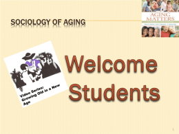 SOCIOLOGY OF AGING Contact Information Instructor: Jo-Ann Foley Office: Rodda North #233 Hours: Please make an appointment. (Preferred: T/Th at noon in the ECE Library-