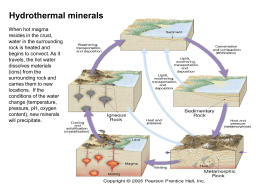 Hydrothermal minerals When hot magma resides in the crust, water in the surrounding rock is heated and begins to convect.