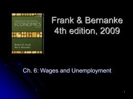 Frank & Bernanke 4th edition, 2009  Ch. 6: Wages and Unemployment Economists long ago tried to justify the vast inequalities that seemed so.