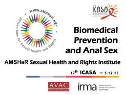 Biomedical Prevention and Anal Sex AMSHeR Sexual Health and Rights Institute 17th ICASA – 5.12.13