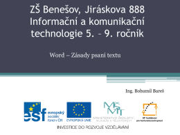 ZŠ Benešov, Jiráskova 888 Informační a komunikační technologie 5. – 9. ročník Word – Zásady psaní textu  Ing.