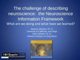 The challenge of describing neuroscience: the Neuroscience Information Framework What are we doing and what have we learned? Maryann Martone, Ph.
