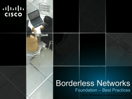 Borderless Networks Foundation – Best Practices Mark Williamson (mawillia@cisco.com) Borderless Networks  Market Transitions and What’s Next  Mobility 1.3 Billion New Networked Mobile Devices in the Next Three.