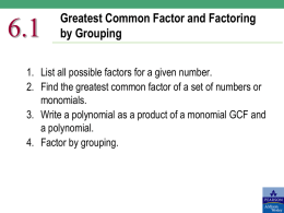 6.1  Greatest Common Factor and Factoring by Grouping  1. List all possible factors for a given number. 2.