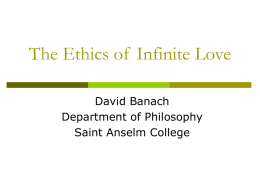The Ethics of Infinite Love David Banach Department of Philosophy Saint Anselm College.