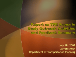 Report on TPB Scenario Study Outreach Activities and Feedback Summary  July 18, 2007 Darren Smith Department of Transportation Planning.