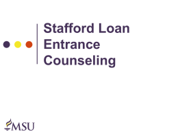 Stafford Loan Entrance Counseling Parents Parents are welcome at this presentation, but a parent attending this session will not satisfy the student’s loan counseling requirement If your.