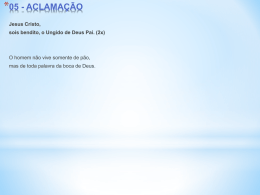 *05 - ACLAMA&Ccedil;&Atilde;O Jesus Cristo, sois bendito, o Ungido de Deus Pai.