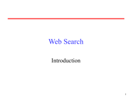 Web Search Introduction The World Wide Web • Developed by Tim Berners-Lee in 1990 at CERN to organize research documents available on the Internet. •