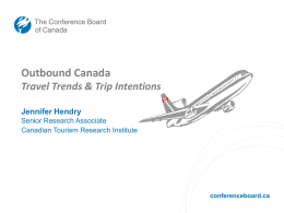 Outbound Canada Travel Trends & Trip Intentions Jennifer Hendry Senior Research Associate Canadian Tourism Research Institute  conferenceboard.ca.
