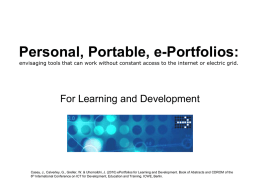 Personal, Portable, e-Portfolios: envisaging tools that can work without constant access to the internet or electric grid.  For Learning and Development  Casey, J.,