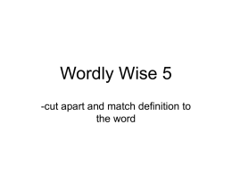 Wordly Wise 5 -cut apart and match definition to the word abrupt  achieve  achievement  Happening suddenly, without warning.  To do what one sets out Something done that to.