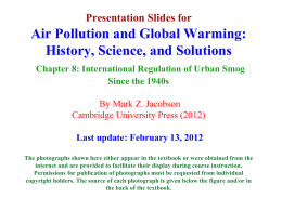 Presentation Slides for  Air Pollution and Global Warming: History, Science, and Solutions Chapter 8: International Regulation of Urban Smog Since the 1940s By Mark Z.