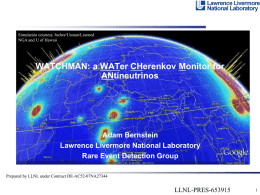 Simulation courtesy Jocher/Usman/Learned NGA and U of Hawaii  WATCHMAN: a WATer CHerenkov Monitor for ANtineutrinos  Adam Bernstein Lawrence Livermore National Laboratory Rare Event Detection Group Prepared by.