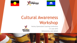 Cultural Awareness Workshop Hockey Queensland Coaching Conference 3-4 June 2015  Delivered by Julie McNeil.