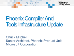 Chuck Mitchell Senior Architect, Phoenix Product Unit Microsoft Corporation Review Goals Project Overview Project Status Why use Phoenix for Research? Engagement with UIUC/IMPACT.