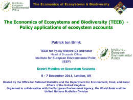 The Economics of Ecosystems and Biodiversity (TEEB) Policy applications of ecosystem accounts  Patrick ten Brink TEEB for Policy Makers Co-ordinator Head of Brussels.
