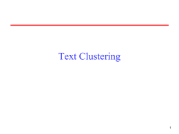 Text Clustering Clustering • Partition unlabeled examples into disjoint subsets of clusters, such that: – Examples within a cluster are very similar – Examples.