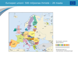 Euroopan unioni: 500 miljoonaa ihmistä – 28 maata  Euroopan unionin jäsenvaltiot  Ehdokasmaat ja mahdolliset ehdokasmaat.