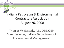 Indiana Petroleum & Environmental Contractors Association August 26, 2008 Thomas W. Easterly, P.E., DEE, QEP Commissioner, Indiana Department of Environmental Management.