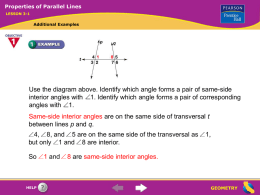 Properties of Parallel Lines LESSON 3-1  Additional Examples  Use the diagram above. Identify which angle forms a pair of same-side interior angles with 1.