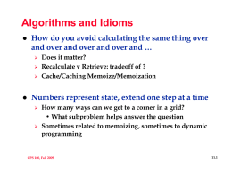 Algorithms and Idioms   How do you avoid calculating the same thing over and over and over and over and …       Does it matter? Recalculate.