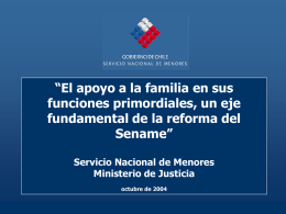 “El apoyo a la familia en sus funciones primordiales, un eje fundamental de la reforma del Sename” Servicio Nacional de Menores Ministerio de Justicia octubre de.