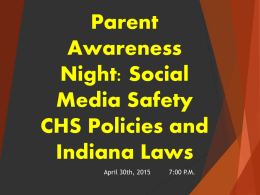 Parent Awareness Night: Social Media Safety CHS Policies and Indiana Laws April 30th, 2015  7:00 P.M. Sergeant Phil Hobson Carmel Police Department School Resource Officer Karen McDaniel Assistant Principal Student Services Carmel High.