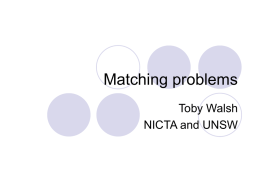 Matching problems Toby Walsh NICTA and UNSW Motivation  Agents may express preferences for issues other than a collective decision Preferences for a spouse Preferences for.