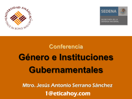 Conferencia  Género e Instituciones Gubernamentales Mtro. Jesús Antonio Serrano Sánchez  1@eticahoy.com Conferencia  Género e Instituciones Gubernamentales Mtro.