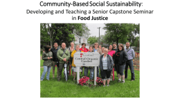 Community-Based Social Sustainability: Developing and Teaching a Senior Capstone Seminar in Food Justice.