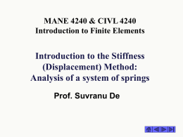 MANE 4240 & CIVL 4240 Introduction to Finite Elements  Introduction to the Stiffness (Displacement) Method: Analysis of a system of springs Prof.