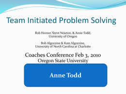 Team Initiated Problem Solving Rob Horner, Steve Newton, & Anne Todd, University of Oregon Bob Algozzine & Kate Algozzine, University of North Carolina at.