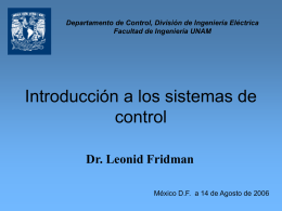 Departamento de Control, División de Ingeniería Eléctrica Facultad de Ingeniería UNAM  Introducción a los sistemas de control Dr.