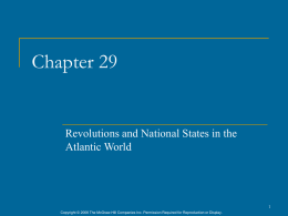 Chapter 29  Revolutions and National States in the Atlantic World Copyright © 2006 The McGraw-Hill Companies Inc.